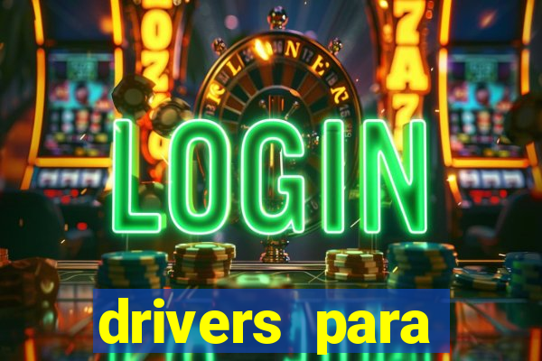 drivers para windows 7 64 bits